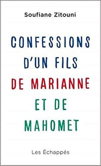 Confessions d’un fils de Marianne et de Mahomet – Soufiane Zitouni