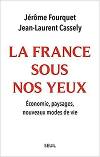 La France sous nos yeux. Economie, paysages, nouveaux modes de vie - Jerome Fourquet , Jean-laurent Cassely (2021)