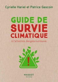 Guide de survie climatique - A l'attention des gens normaux - Patrice Gascoin, Cyrielle Hariel (2020)
