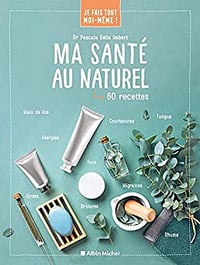 Je fais tout moi-même - Ma santé au naturel - Pascale GELIS-IMBERT (2021)