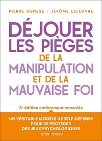 Déjouer les pièges de la manipulation et de la mauvaise foi - Pierre Agnese, Jérôme Lefeuvre (2021)