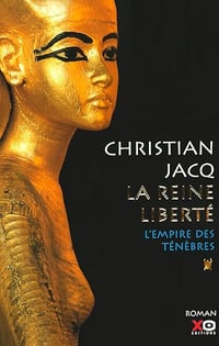 La reine liberté - tome 1 L'empire des ténèbres (1) - Christian Jacq