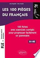 Julie Beghelli, Brice Poulot - FLE (français langue étrangère). Les 100 pièges du français. 100 fiches avec exercices corrigés pour progresser facilement en grammaire (niveau 2) (B1-B2) (2019)