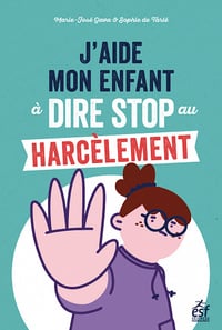 J'aide mon enfant à dire stop au harcèlement - Marie-José Gava, Sophie de Tarlé (2023)
