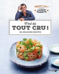 C'est du tout cru ! - Régalez-vous ! - Laurent Mariotte (2016)