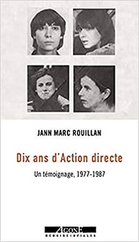 Jann-Marc Rouillan - Dix ans d’Action directe : Un témoignage, 1977-1987 (2018)