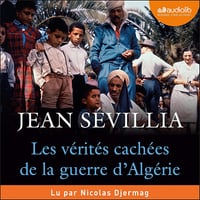 Les Vérités cachées de la Guerre d'Algérie - Jean Sévillia (2021)