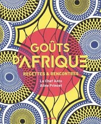 Goûts d'Afrique: Recettes et rencontres - Anto Cocagne (2019)