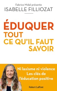 ÉDUQUER : tout ce qu'il faut savoir - Isabelle Filliozat, Fabrice Midal (2024)