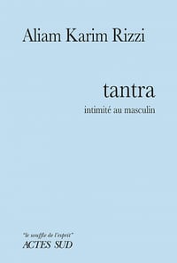Tantra: Intimité au masculin - Aliam Karim Rizzi (2020)