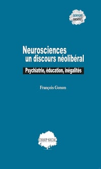 François Gonon - Neurosciences : un discours néolibéral ?: Psychiatrie, éducation, inégalités (2024)