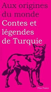 Aux origines du monde - Contes et légendes de Turquie