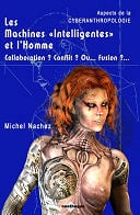 Michel Nachez - Les Machines "Intelligentes" et l'Homme - Collaboration ? Conflit ? Ou... Fusion ?... (2014)