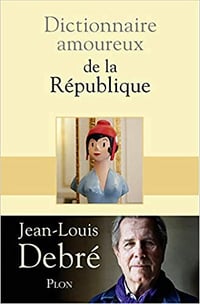 Dictionnaire amoureux de la République - Jean-Louis DEBRÉ