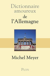 Dictionnaire amoureux de l'Allemagne - Michel Meyer (2019)