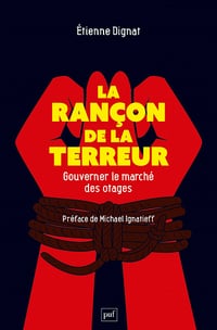 La rançon de la terreur : Gouverner le marché des otages - Étienne Dignat (2023)