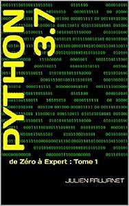 Python 3.7: de Zéro à Expert : Tome 1 by Julien Faujanet