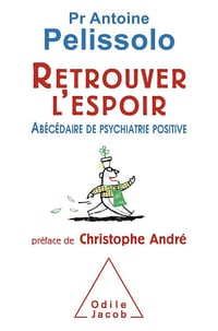 Retrouver l’espoir: Abécédaire de psychiatrie positive - Antoine Pelissolo (2016)