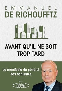 Avant qu'il ne soit trop tard : Le manifeste du général des banlieues - Emmanuel de Richoufftz (2022)