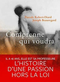 Comprenne qui voudra - Pascale Robert-diard, Joseph Beauregard (2021)