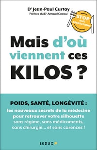 Mais d'où viennent ces kilos ? : Poids, santé, longévité - Jean-Paul Curtay (2025)