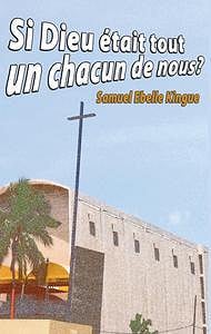 Samuel Ebelle Kingue, "Si Dieu était tout un chacun de nous ?" (2008)