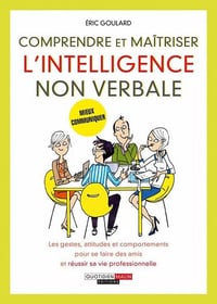 Comprendre et maîtriser l’intelligence non verbale - Éric Goulard