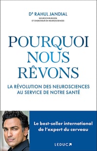Pourquoi nous rêvons : La révolution des neurosciences au service de notre santé - Rahul Jandial (2024)