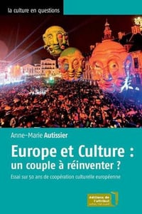 Europe et culture : un couple à réinventer ? - Anne-Marie Autissier (2016)