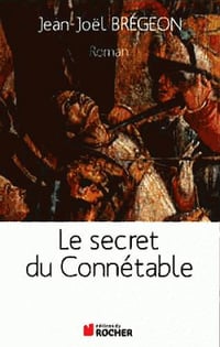 Jean-Joël Brégeon - Le secret du Connétable (2015)