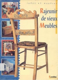 Rajeunir de vieux meubles - Collectif