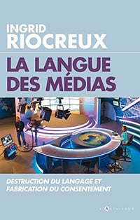 La Langue des medias - Ingrid Riocreux