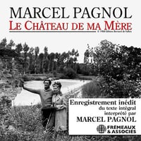 Le Château de ma Mère: Souvenirs d'enfance 2 - Marcel Pagnol (2008)