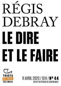 Tracts de Crise (N°44) - Le Dire et le faire - Régis Debray