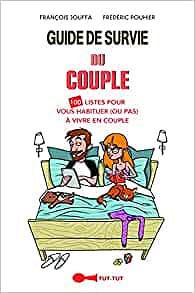 Guide de survie du couple: 100 listes pour vous habituer (ou pas) à vivre en couple - François Jouffa