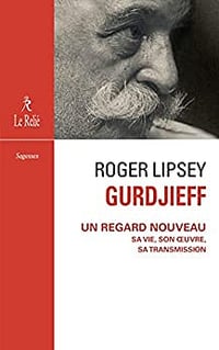 Gurdjieff, un regard nouveau - Roger Lipsey (2022)