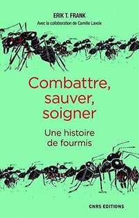 Erik Frank - ombattre, sauver, soigner - Une histoire de fourmis