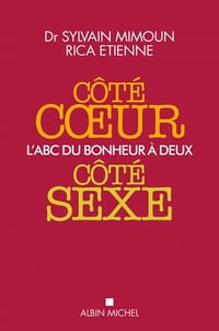 Côté cœur, côté sexe : L'ABC du bonheur à deux - Sylvain Mimoun, Rica Etienne