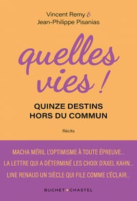 Quelles vies ! Quinze destins hors du commun - Vincent Remy, Jean-Philippe Pisanias (2022)