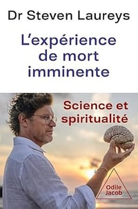 L'expérience de mort imminente : science et spiritualité - Steven Laureys (2025)