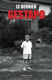 Le dernier Gestapo: L´enquête sur un ami que l´on croyait connaître... - Frédéric Albert (2024)