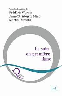 Le soin en première ligne : Chroniques de la pandémie - Martin Dumont, Jean-Christophe Mino, Frédéric Worms (2021)