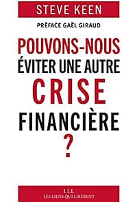 Pouvons-nous Éviter une Autre Crise Financière par Steve Keen (2017)