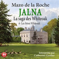 Les frères Whiteoak: La saga des Whiteoak 6 - Mazo de la Roche (2023)