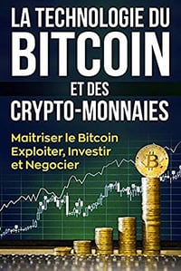 La technologie du Bitcoin et des cryptomonnaies: Maitriser le Bitcoin,Exploiter, Investir, Negocietr - Martin Q (2020)