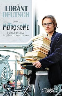 Métronome : L’histoire de France au rythme du métro parisien (Hors collection) - Lorànt Deutsch