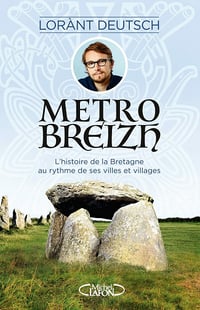 Metrobreizh : L'histoire de la Bretagne au rythme de ses villes et villages Lorànt Deutsch (2021)