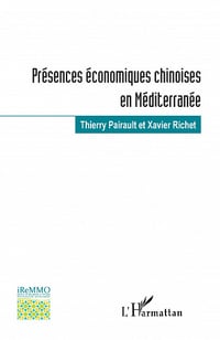 Présences économiques chinoises en Méditerranée - Thierry Pairault, Xavier Richet (2021)