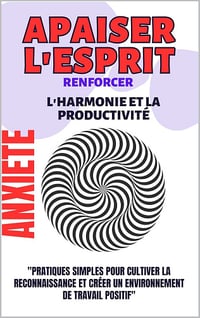 Kds Select - Apaiser l'Esprit : Surmonter l'Anxiété, Améliorer le Sommeil, Trouver des Solutions: Stratégies Pratiques pour Rétablir l'Équilibre Mental et Physique (2024)