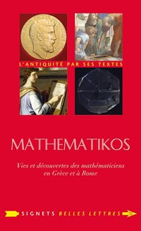 Mathematikos: Vies et découvertes des mathématiciens en Grèce et à Rome - Antoine Houlou-Garcia